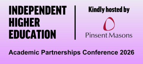 Independent Higher Education. Academic Partnerships Conference 2026. Kindly hosted by Pinsent Masons