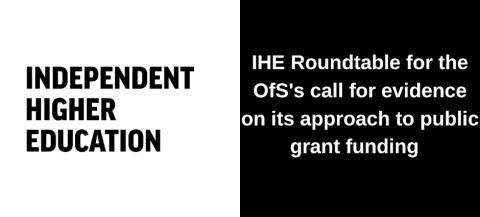 Rectangle with the left half showing the full IHE logo in black on a white background, and the right half showing the words 'IHE Roundtable for the OfS's call for evidence on its approach to public grant funding' in white text on a black background.