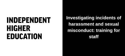 The full Independent Higher Education logo on a white background on one half of a rectangle, which is white, and the other half, which is black, reads 'Investigating incidents of harassment and sexual misconduct: training for staff'