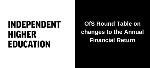 The IHE logo on a white background with black text on one half of a rectangle. On the other half, a black background with white text which reads 'OfS Round Table on changes to the Annual Financial Return'